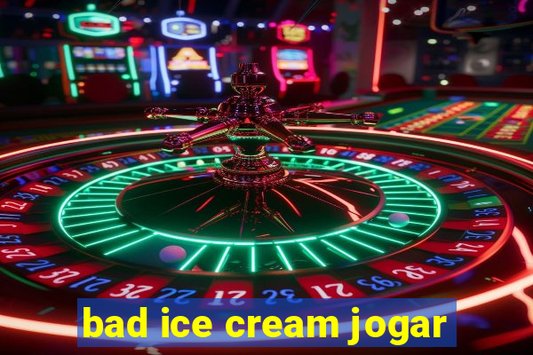 bad ice cream jogar